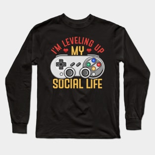 I'm Leveling Up My Social Life Long Sleeve T-Shirt
